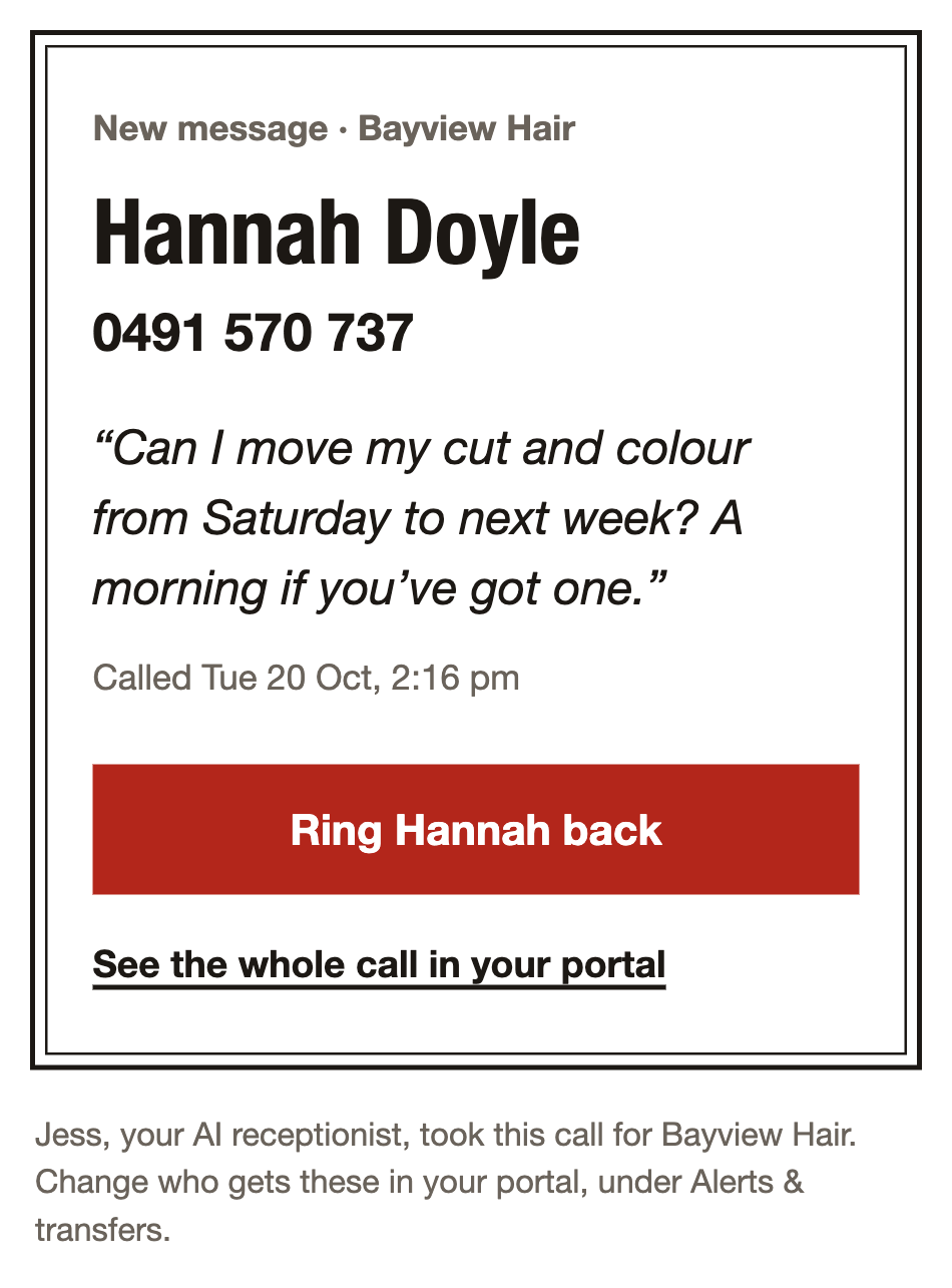 The alert email, from Hello by X24 at 2:16 pm. Subject: Hannah Doyle: can I move my cut and colour from Saturday to next week. New message, Bayview Hair. Hannah Doyle, 0491 570 737. “Can I move my cut and colour from Saturday to next week? A morning if you’ve got one.” Called Tue 20 Oct, 2:16 pm. A red button: Ring Hannah back. A link: See the whole call in your portal. Jess, your AI receptionist, took this call for Bayview Hair.